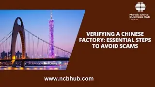 VERIFYING A CHINESE FACTORY ESSENTIAL STEPS TO AVOID SCAMS