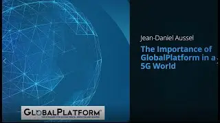 The Importance of GlobalPlatform in a 5G World