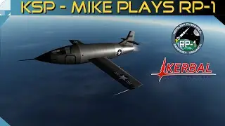 Ракетный самолёт X1 &mdash; переход на сверхзвуковую скорость | Майк играет в RP-1 №7 | KERBAL SPACE PROGRAM