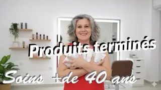 Mes Produits terminés soins+40 ans et soins pépites petit budget.