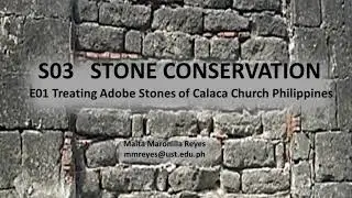 S03 E01 STONE CONSERVATION Treating Adobe Stones of Calaca Church PH