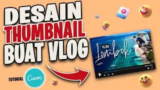 Tutorial Canva -  Cara Membuat Vlog Thumbnail Youtube di Canva