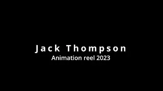 Jack Thompson - Animation Reel 2023
