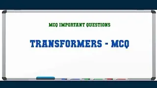 Transformers - MCQ MCQ Questions