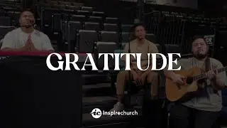 Gratitude | Inspire Church Worship
