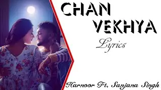 Chan Vekhya Full Song (Lyrics) &bull; Harnoor Ft. Sanjana Singh &bull; Gifty &bull; Punjabi Romantic Song 2021