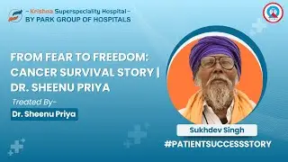 From Fear to Hope | Cancer Survivor Story | Park Hospital, Bathinda | Dr. Sheenu Priya