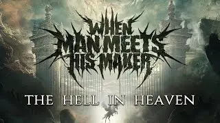 When Man Meets His Maker - The Hell In Heaven (FULL ALBUM)