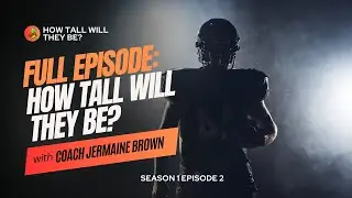 How Tall Will They Be? - Season 1 Episode 2 - Coach Jermaine Brown