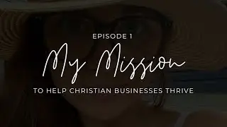 My Mission to Help Christian Businesses Thrive | Faith driven Entrepreneurship