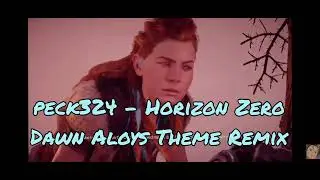 peck324 - Horizon Zero Dawn Aloys Theme Remix