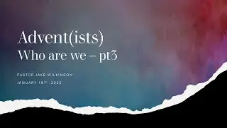 Who are we part 3. &ldquo;Advent(ists)