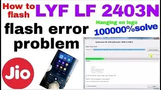 How to flash LYF LF 2403N flash error problem 100000%solve Hanging on logo