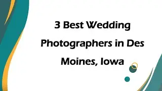 3 Best Wedding Photographers in Des Moines, Iowa | Wedding Photography