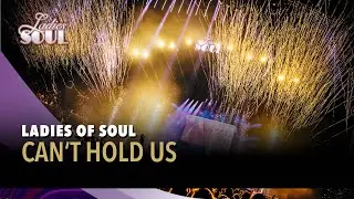 Can't Hold Us - Ladies of Soul (Live at the Ziggo Dome 2025)
