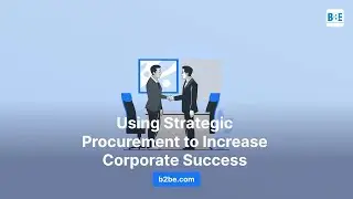 Using Strategic Procurement to Increase Corporate Success | B2BE