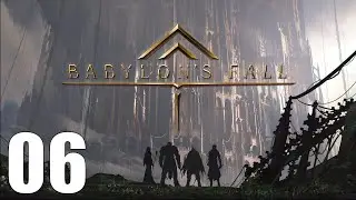 Babylon's Fall - Gameplay Walkthrough Part 6 / (PC)
