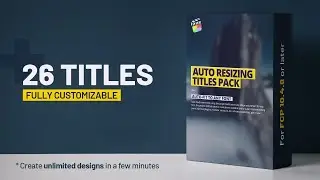 Auto Resizing - Titles Pack Final Cut Pro Templates