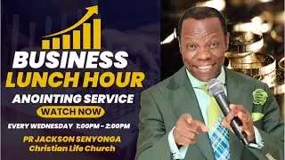 BUSINESS LUNCH HOUR SERVICE WITH PASTOR JACKSON SENYONGA 29TH OCTOBER 2025