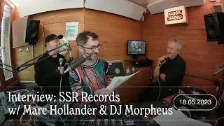 Interview: SSR Records w/ Marc Hollander & DJ Morpheus @ Kiosk Radio 18.05.2023