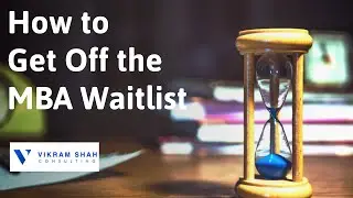 How to Get Off the MBA Waitlist? | Tips for Effective Waitlist Management