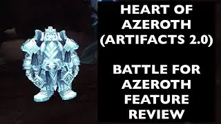 HEART OF AZEROTH (ARTIFACTS 2.0)! Battle for Azeroth Feature Review | BlizzCon 2017 Coverage