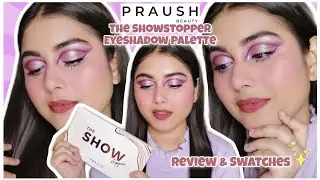 Praush Beauty *The Showstopper* Eyeshadow Palette Review & Swatches !!!