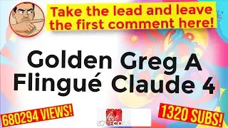 Golden Greg A Flingu&eacute; Claude 4