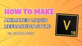 How To Make: Animated Liquid Refraction Style | Vegas Pro 18 Tutorial