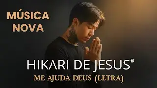 HIKARI DE JESUS - ME AJUDA DEUS (Letra Oficial) Música Gospel Nova | Lançamento | Louvores | Louvor