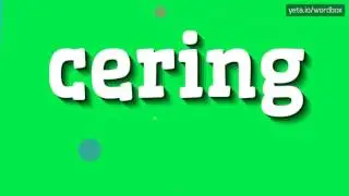 CERING - HOW TO PRONOUNCE IT!?