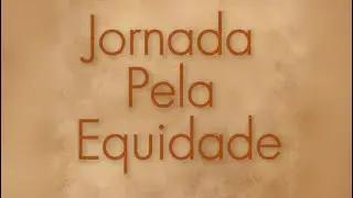 (Com AD) Jornada Pela Equidade - Entendendo o racismo  institucional