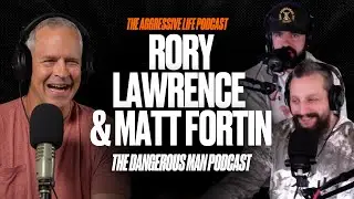 MAN CAMP Builds Dangerous Men with Rory Lawrence & Matt Fortin&mdash;The Dangerous Man Podcast