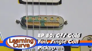 EP. 80: Guitar Fetish Gold Foil, Single Coil, Middle pickup
