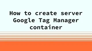 How to Create Server GTM Container and Host It on Stape [Step-by-Step Guide]