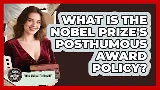 What Is The Nobel Prize's Posthumous Award Policy? - Book and Author Club