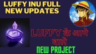 Luffy Inu Full New Update.. Upcoming New Project. Hold Iz Gold