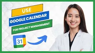 How to Use Google Calendar for Project Management (Full Guide)