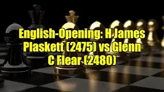 English-Opening: H James Plaskett (2475) vs Glenn C Flear (2480)