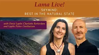 Lama Live! With Dorje Lop&ouml;n Charlotte and Lop&ouml;n Pieter: Skymind: Rest in the Natural State