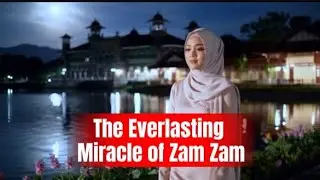 The Everlasting Miracle of Zam Zam