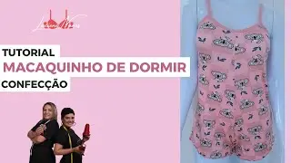 Macaquinho de Dormir || Confecção