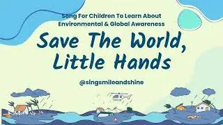 🌍 Save The World, Little Hands: Songs for Children to Learn About Environmental & Global Awareness 🎶