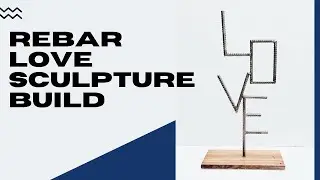 Rebar Love Sculpture Build - Gift for my Wife