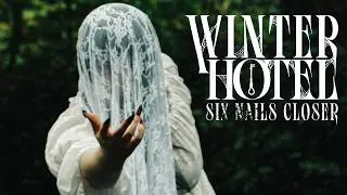 Winter Hotel -Six Nails Closer (Official Music Video)