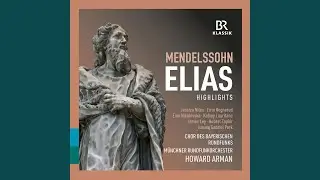 Elijah, Op. 70, MWV A 25 (Excerpts) : No. 22, Fürchte dich nicht
