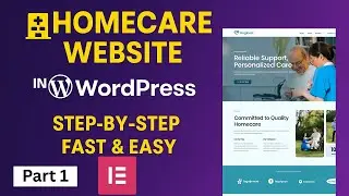 Build a Homecare Website Using WordPress + Elementor [No Coding] | Part 1