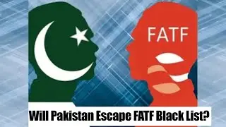 Will Pakistan Escape FATF Black List?