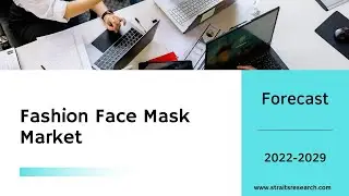 Fashion Face Mask Market share, size, and trend by forecast 2022-2029