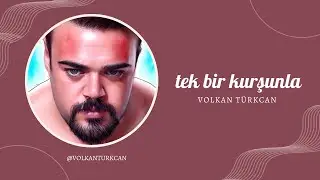 Volkan Türkcan - Tek Bir Kurşunla